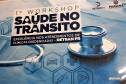 Detran realiza 1º Workshop Saúde no Trânsito que debateu a excelência no atendimento das clínicas credenciadas
